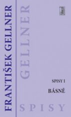Básně - Spisy I - František Gellner
