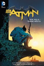 Batman Rok nula - Temné město - Scott Snyder,Greg Capullo