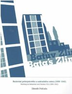 Baťův Zlín - Budování průmyslového a zahradního města (1906-1943) - Zdeněk Pokluda