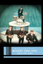 Beatles 1960-1970 Den po dni - Barry Miles