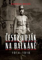 Bedřich Mayer. Český voják na Balkáně 1914-1918 - Petr Prokš