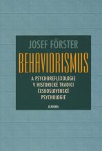 Behaviorismus a psychoreflexologie v historické tradici československé psychologie - Josef Förster