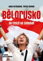 Bělorusko na cestě ke svobodě - Adéla Tallisová Dražanová, ...