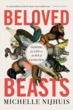 Beloved Beasts. Fighting for Life in an Age of Extinction - 