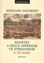 Benátky a jejich impérium ve Středomoří 9. - 15. století - Bernard Doumerc