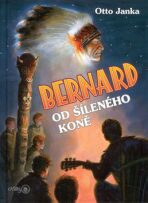 Bernard od Šíleného koně - Otto Janka