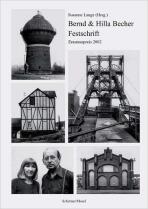 Bernd and Hilla Becher Festschrift: Erasmus Prize 2002 - Bernd Becher, Hilla Becher, ...