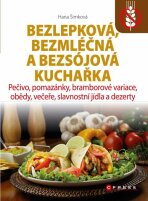 Bezlepková, bezmléčná a bezsojová kuchařka - Hana Čechová Šimková