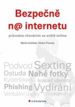 Bezpečně na internetu - průvodce chováním ve světě online - Martin Kožíšek, ...