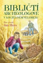 Bibličtí archeologové v kouzelném velorexu - Jan Hora
