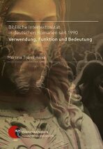 Biblische Intertextualität in deutschen Romanen seit 1990: Verwendung, Funktion und Bedeutung - Trombiková Martina