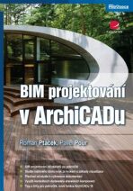BIM projektování v ArchiCADu - Roman Ptáček,Pavel Pour