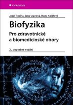 Biofyzika - Pro zdravotnické a biomedicínské obory - Jozef Rosina, Jana Vránová, ...