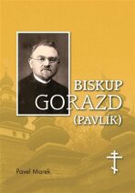 Biskup Gorazd (Pavlík) - Pavel Marek