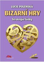 Bizarní hry - Strategie lásky - Lucie Polenská