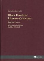 Black Feminist Literary Criticism Past and present - Karla Kovalová