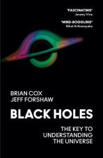 Black Holes: The Key to Understanding the Universe - Brian Cox,Forshaw Jeff