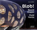 Blob!: Round Shapes, Fluid Forms (bazar) - Chris van Uffelen