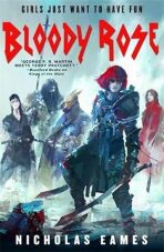 Bloody Rose : The Band, Book Two - Nicholas Eames