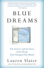 Blue Dreams: The Science and the Story of the Drugs that Changed Our Minds - Lauren Slaterová