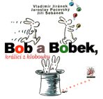 Bob a Bobek králíci z klobouku - Vladimír Jiránek, ...