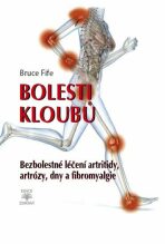 Bolesti kloubů - Bezbolestné léčení artritidy, artrózy, dny a a fibromyalgie - Fife Bruce