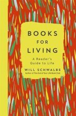 Books for Living : A Reader´s Guide to Life - Will Schwalbe