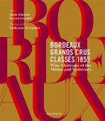 Bordeaux Grands Crus Classés 1855: Wine Château of the Médoc and Sauternes - Hugh Johnson,Franck Ferrand