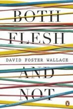 Both Flesh and Not - David Foster Wallace