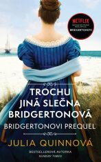 Bridgertonovi – prequel: Trochu jiná slečna Bridgertonová - Julia Quinnová