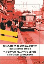 Brno-střed Františka Kressy/ the City of František Kressa II. - František Kressa