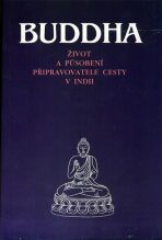 Buddha - Život a působení připravovatele cesty v Indii - 