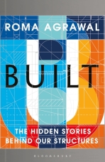 Built: The Hidden Stories Behind our Structures - Roma Agrawalová