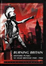 Burning Britain - Historie britského punku 1980-1984 - Ian Glasper