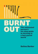 Burnt Out: The exhausted person's six-step guide to thriving in a fast-paced world - Selina Barker