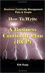 Business Continuity Management Plain & Simple: How To Write A Business Continuity Plan (BCP) - Kopp Erik