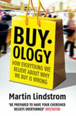 Buyology : How Everything We Believe About Why We Buy is Wrong - Martin Lindstrom