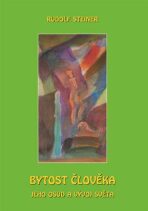 Bytost člověka, jeho osud a vývoj světa - Rudolf Steiner