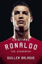 Cristiano Ronaldo: The Biography - Guillem Balague