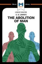 C. S. Lewis’s The Abolition of Man (A Macat Analysis) - Brittany Pheiffer Noble, ...