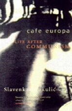 Cafe Europa : Life After Communism - Slavenka Drakuličová
