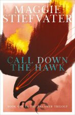 Call Down the Hawk (The Dreamer Trilogy #1) - Maggie Stiefvaterová
