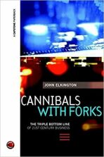 Cannibals with Forks: The Triple Bottom Line of 21st Century Business - Elkington John