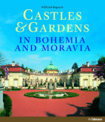 Castles & Gardens in Bohemia and Moravia - Rogasch Wilfried