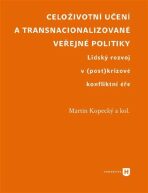 Celoživotní učení a transnacionalizované veřejné politiky - Martin Kopecký, ...