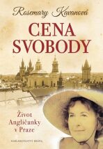 Cena svobody - Život Angličanky v Praze - Rosemary Kavanová