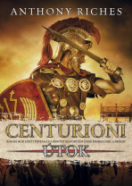Centurioni: Útok - Anthony Riches
