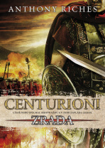Centurioni: Zrada - Anthony Riches