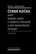 Černá kočka aneb Subjekt znalce v myšlení o literatuře a jeho komunikační strategie - Pavel Janoušek
