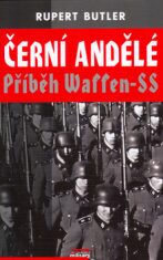 Černí andělé - Příběh Waffen-SS - Rupert Butler